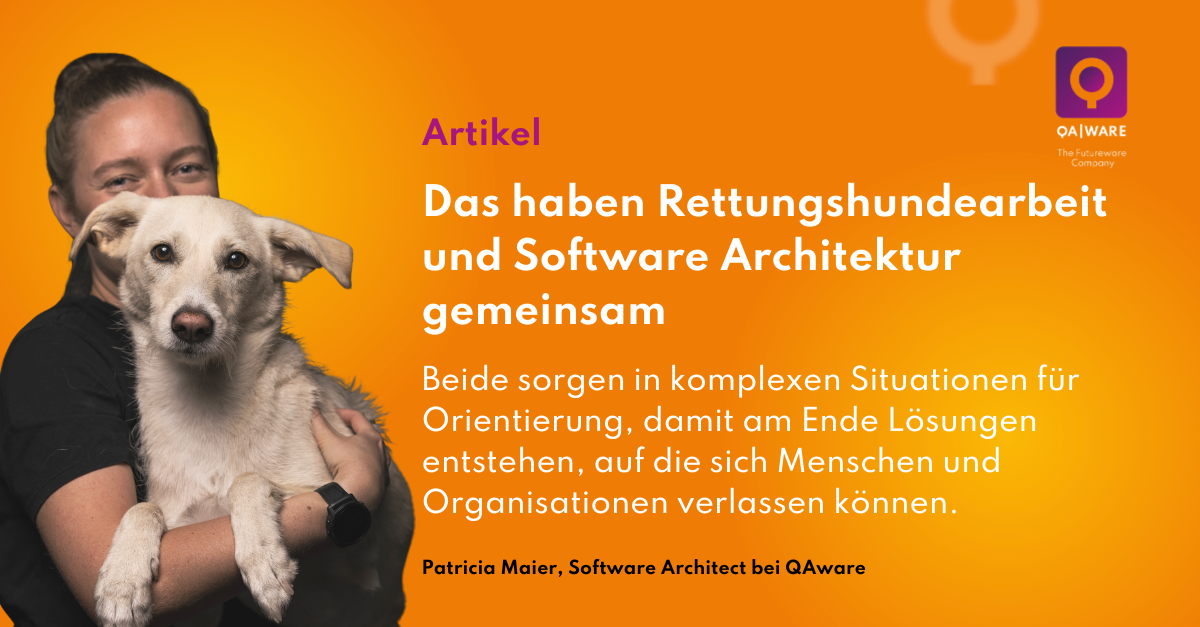 Das haben Rettungshundearbeit und Softwarearchitektur gemeinsam